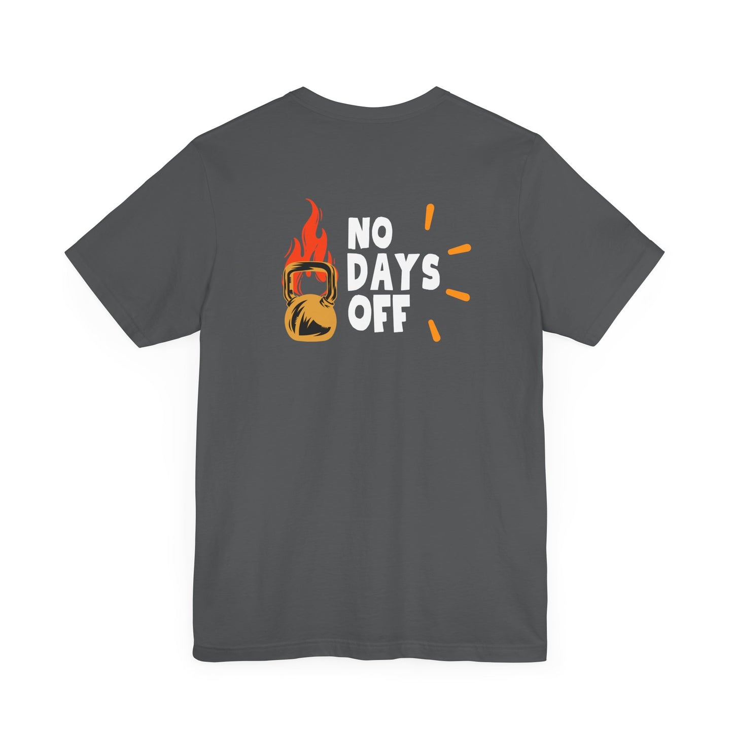 "No Days Off" - Unisex Jersey Short Sleeve Tee