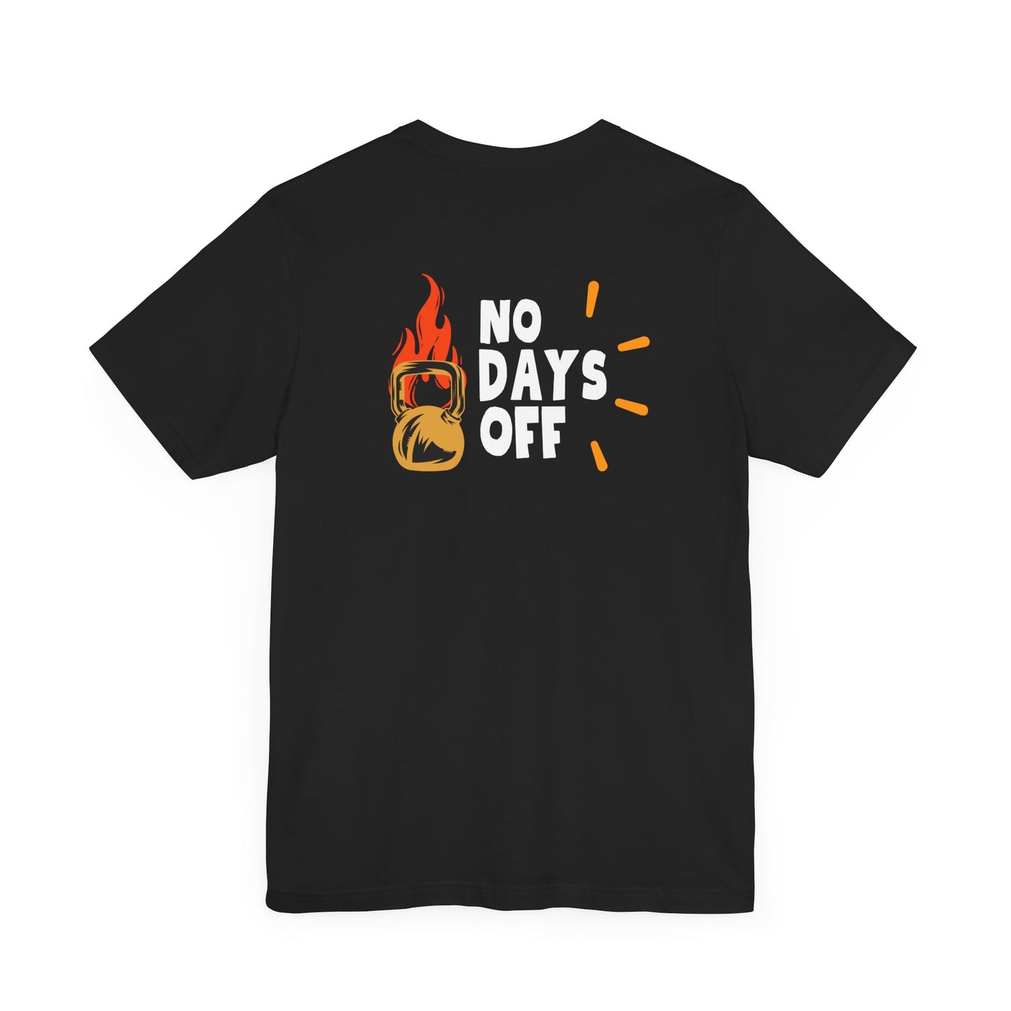 "No Days Off" - Unisex Jersey Short Sleeve Tee