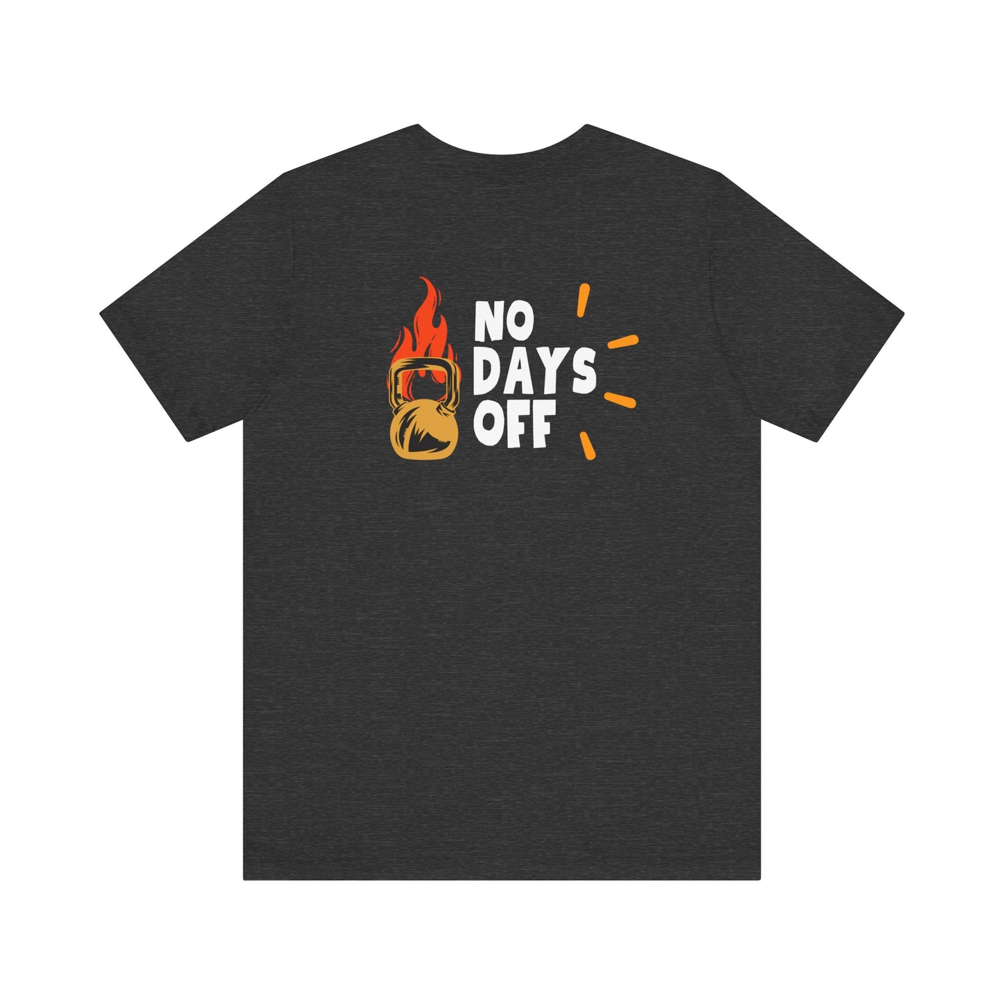 "No Days Off" - Unisex Jersey Short Sleeve Tee