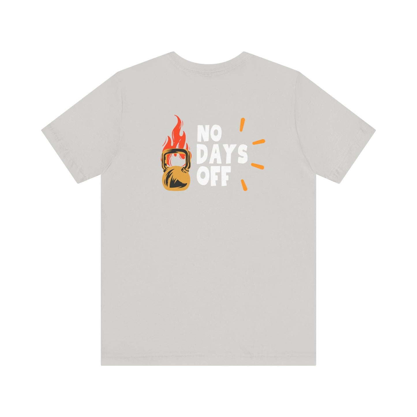 "No Days Off" - Unisex Jersey Short Sleeve Tee