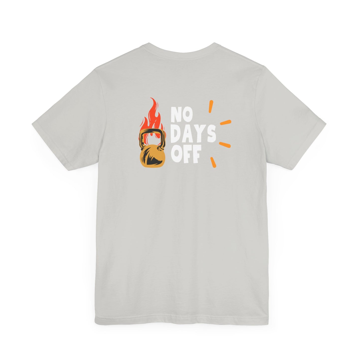 "No Days Off" - Unisex Jersey Short Sleeve Tee