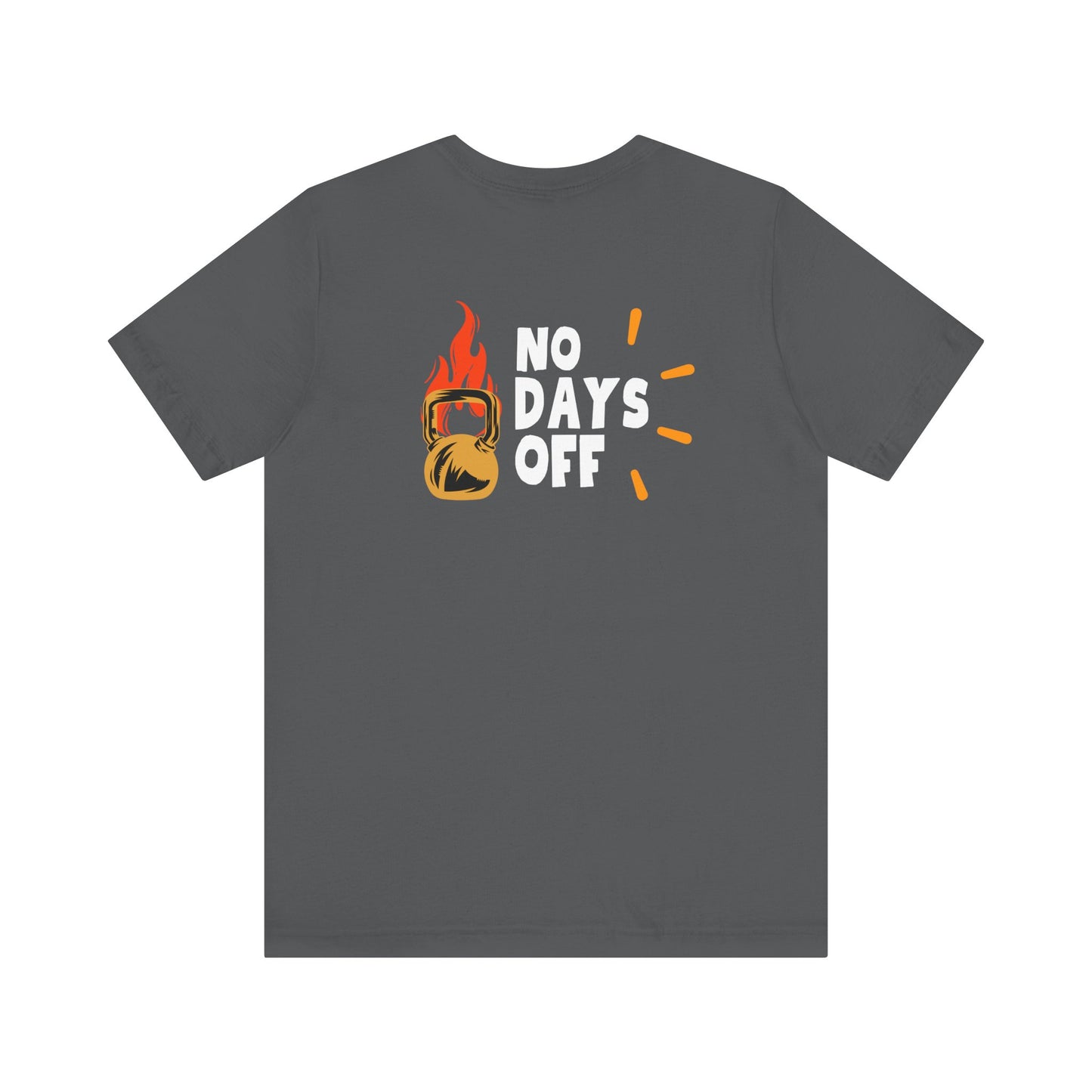 "No Days Off" - Unisex Jersey Short Sleeve Tee